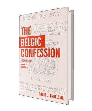 The Belgic Confession:A Commentary Volume 1 (Hardcover)