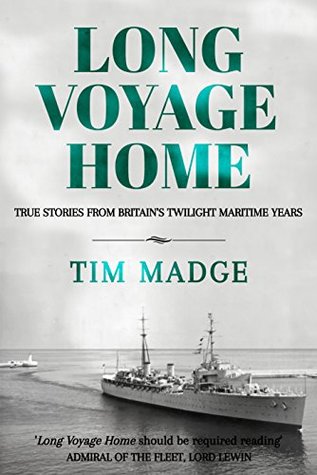 Long Voyage Home: true stories from Britain's twilight maritime years (Kindle Edition)