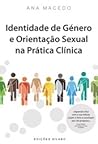 Identidade de Género e Orientação Sexual na Prática Clínica by Ana Macedo