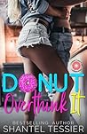 Donut Overthink It by Shantel Tessier