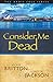 Consider Me Dead (Ardis Col...