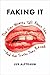 Faking It: The Lies Women T...