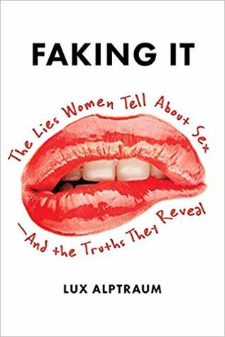 Faking It: The Lies Women Tell about Sex--And the Truths They Reveal (Paperback)