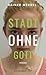 Stadt ohne Gott by Rainer Merkel