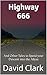 Highway 666: And Other Tales to Speed your Descent into the Abyss