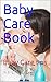 Baby Care Book: Baby Care t...