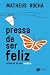 Pressa De Ser Feliz - Crôni...