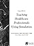 Teaching Healthcare Profess...