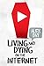 Living and Dying on the Internet
