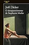 O desaparecimento de Stephanie Mailer by Joël Dicker