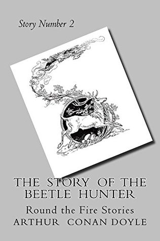 The Story of the Beetle Hunter: Round the Fire Stories