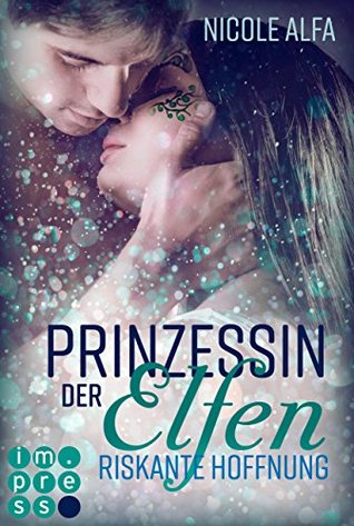 Riskante Hoffnung (Prinzessin der Elfen, #2)
