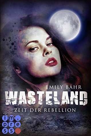 Zeit der Rebellion (Wasteland, #2)