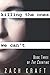 Killing the Ones We Can't by Zach Kraft