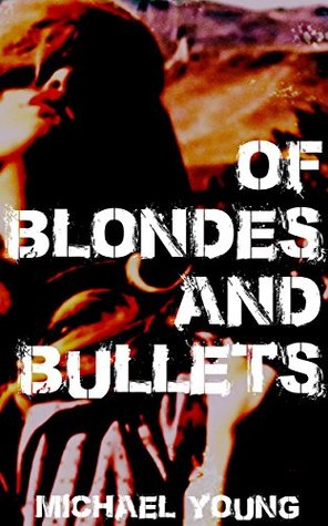 Of Blondes And Bullets (Kindle Edition)