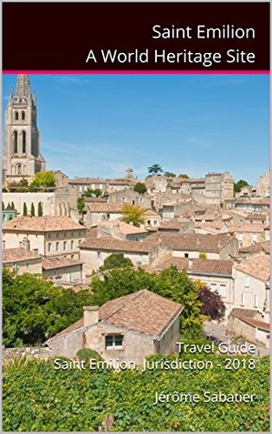 Saint-Emilion A World Heritage Site: Travel guide Saint-Emilion, Jurisdiction - 2024
