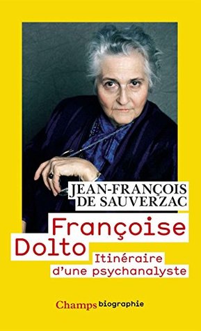 Françoise Dolto: Itinéraire d'une psychanalyse (French Edition)