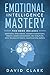 Emotional Intelligence Mastery: 7 Manuscripts - Emotional Intelligence, Cognitive Behavioral Therapy, Anger Management, Self-Discipline, How to Analyze People, Manipulation, Empath