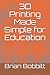 3D Printing Made Simple for Education
