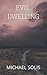 Evil Dwelling: Book 1 of th...