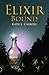 Elixir Bound (Elixir Chronicles Book 1)