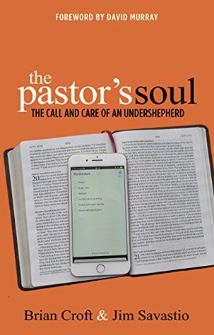 The Pastor's Soul: The Call and Care of an Undershepherd (Kindle Edition)