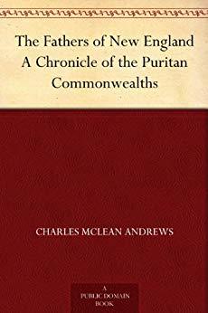 The Fathers of New England: A Chronicle of the Puritan Commonwealths (Chronicles of America #6)