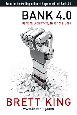Bank 4.0: Banking everywhere, never at a bank (Hardcover)