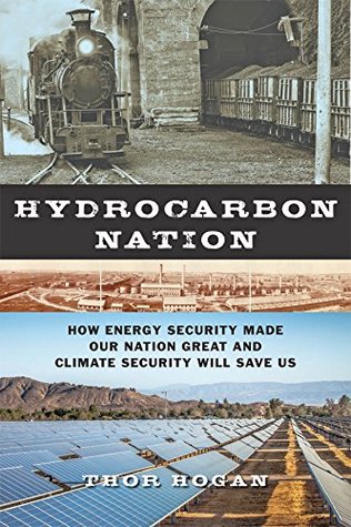 Hydrocarbon Nation: How Energy Security Made Our Nation Great and Climate Security Will Save Us (The Johns Hopkins University Studies in Historical and Political Science Book 133)