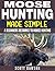 Moose Hunting Made Simple: ...