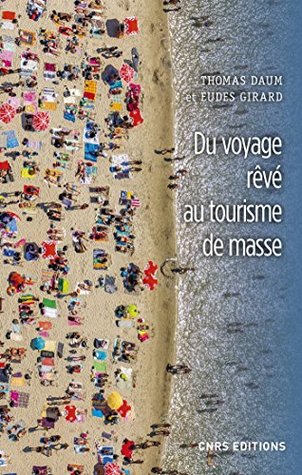 Du voyage rêvé au tourisme de masse (Kindle Edition)