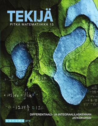 Tekijä Pitkä matematiikka 13 Differentiaali- ja integraalilaskennan jatkokurssi