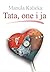 Tata, one i ja