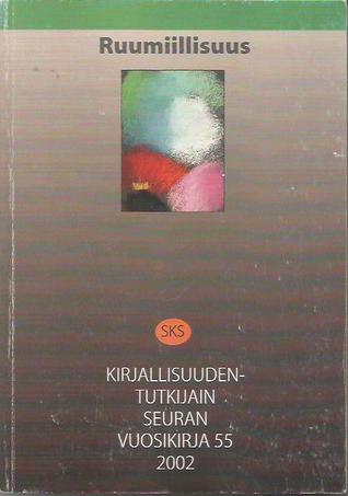 Kirjallisuudentutkijain Seuran vuosikirja 55 - Ruumiillisuus: Merkillisiä ruumiita kirjallisuudessamme