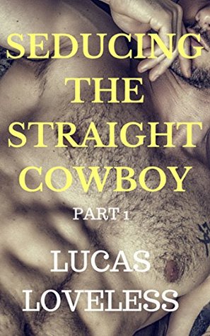 Seducing the Straight Cowboy (Part One)