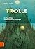 Trolle: Ihre Geschichte Von Der Nordischen Mythologie Bis Zum Internet (German Edition)