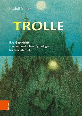 Trolle: Ihre Geschichte Von Der Nordischen Mythologie Bis Zum Internet (German Edition)