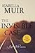 The Invisible Case by Isabella Muir