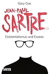 Jean-Paul Sartre: Existentialismus und Exzess (German Edition)