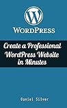 WordPress: Create a Professional WordPress Site in Minutes