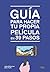 Guía para hacer tu propia película en 39 pasos (Spanish Edition)