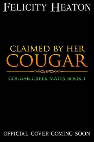 Claimed by her Cougar (Cougar Creek Mates #1)