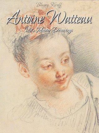 Antoine Watteau: 130 Master Drawings (Kindle Edition)
