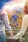 The Little Maverick Matchmaker: A Single Dad Cowboy Contemporary Romance (Montana Mavericks: The Lonelyhearts Ranch Book 3)