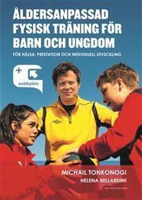 Åldersanpassad fysisk träning för barn och ungdom : för hälsa, prestation och individuell utveckling