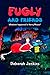 Fugly & Friends by Deborah Jenkins