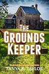 The Groundskeeper by Tanya R. Taylor