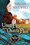 Uma Flor para Outra Flor by Megan Maxwell Uma Flor para Outra Flor by Megan Maxwell