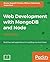 Web Development with MongoDB and Node - Third Edition: Build fast web applications for handling any kind of data