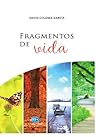 Fragmentos de vida by David Coloma  García